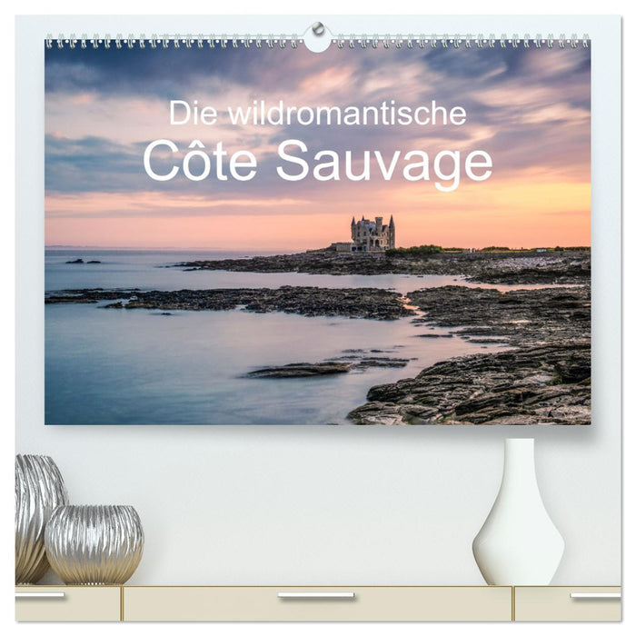 Die wildromantische Côte Sauvage (CALVENDO Premium Wandkalender 2024)
