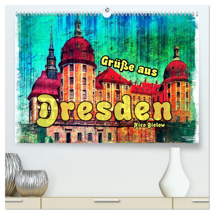 Greetings from Dresden (CALVENDO Premium Wall Calendar 2024) 