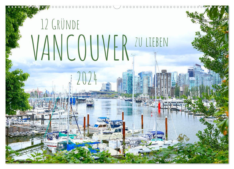 12 reasons to love Vancouver. (CALVENDO wall calendar 2024) 