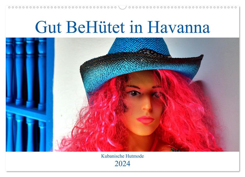 Gut BeHütet in Havanna - Kubanische Hutmode (CALVENDO Wandkalender 2024)