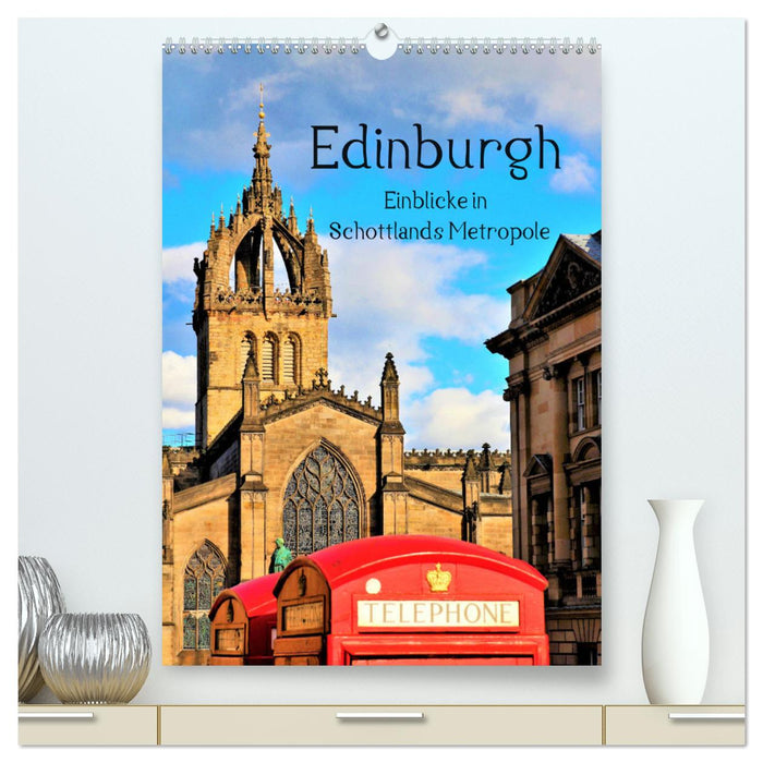 Edinburgh - Einblicke in Schottlands Metropole (CALVENDO Premium Wandkalender 2024)