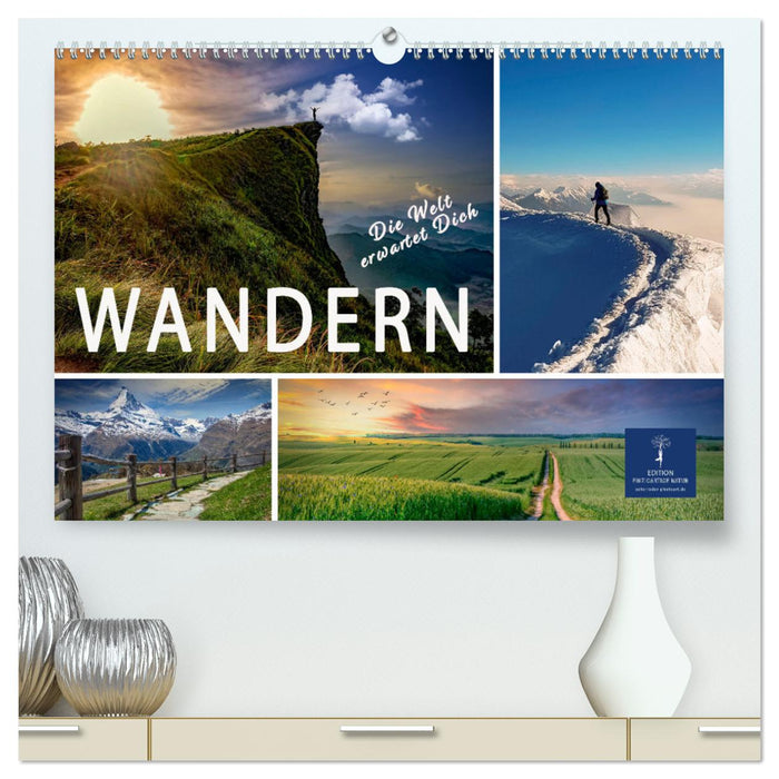 Wandern - die Welt erwartet Dich (CALVENDO Premium Wandkalender 2024)