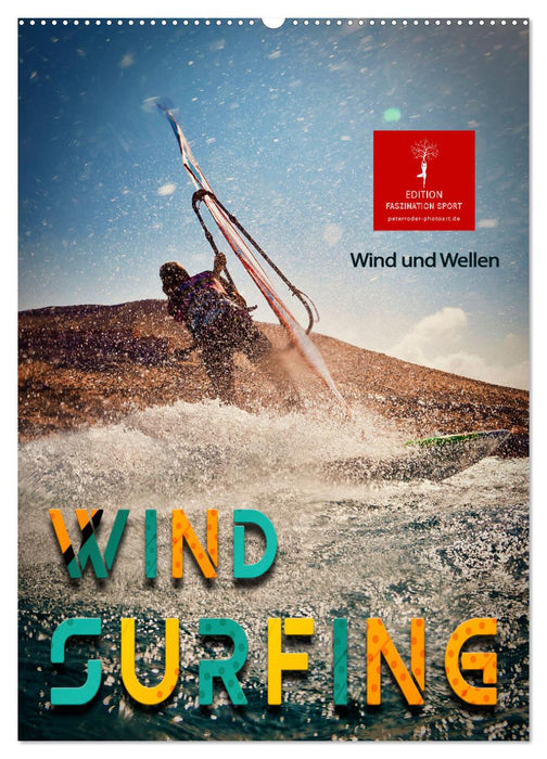 Windsurfing - Wind und Wellen (CALVENDO Wandkalender 2024)
