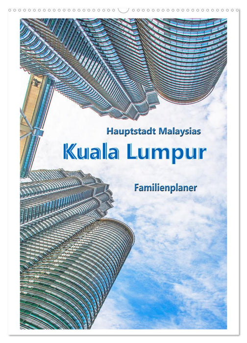 Hauptstadt Malaysias - Kuala Lumpur - Familienplaner (CALVENDO Wandkalender 2024)