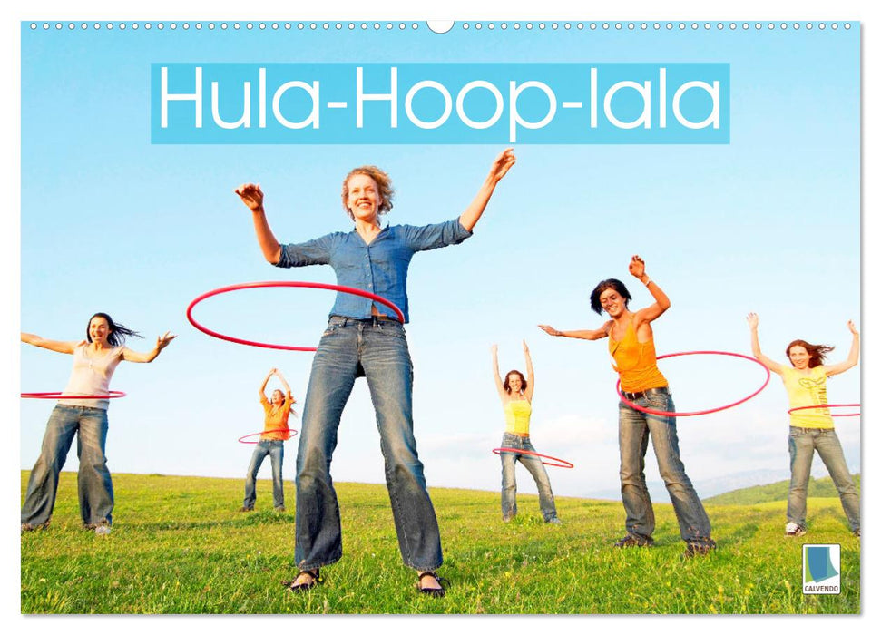 Hula-Hoop-lala: Spaß, Sport und Fitness mit Hula-Hoop-Reifen (CALVENDO Wandkalender 2024)