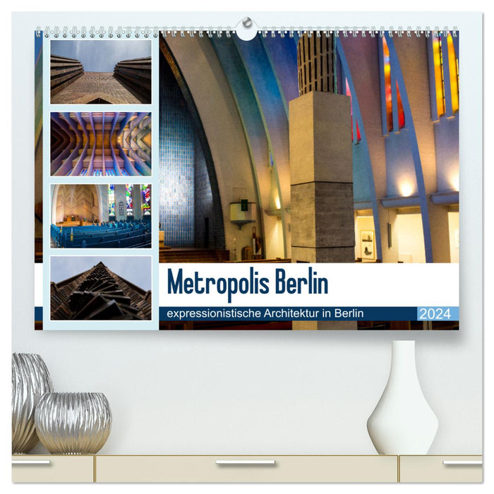Metropolis Berlin - expressionistische Architektur in Berlin (CALVENDO Premium Wandkalender 2024)