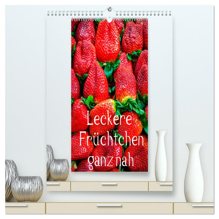 Leckere Früchtchen ganz nah (CALVENDO Premium Wandkalender 2024)