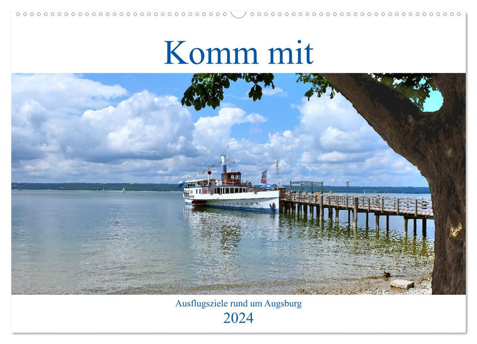 Komm mit Ausflugsziele rund um Augsburg (CALVENDO Wandkalender 2024)