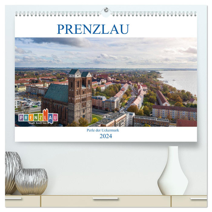 Prenzlau - Perle der Uckermark (CALVENDO Premium Wandkalender 2024)