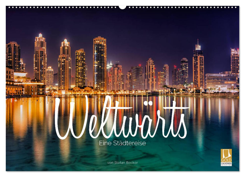Weltwärts - Eine Städtereise (CALVENDO Wandkalender 2024)