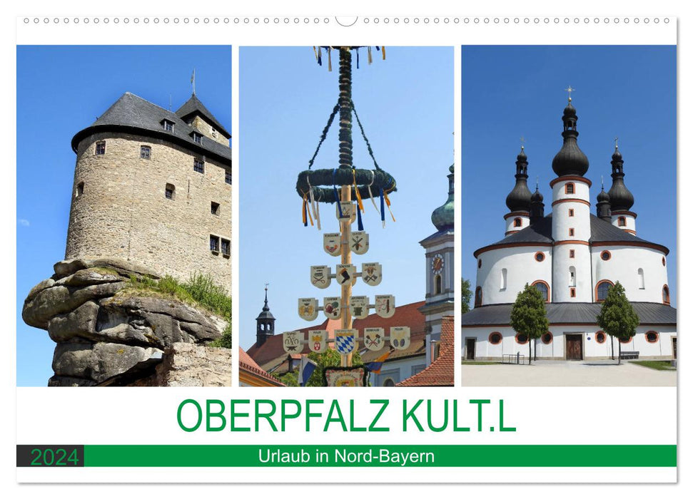 OBERPFALZ KULT.L - Urlaub in Nord-Bayern (CALVENDO Wandkalender 2024)